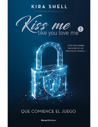 Libro Que comience el juego. (kiss me like you) de Kira Shell