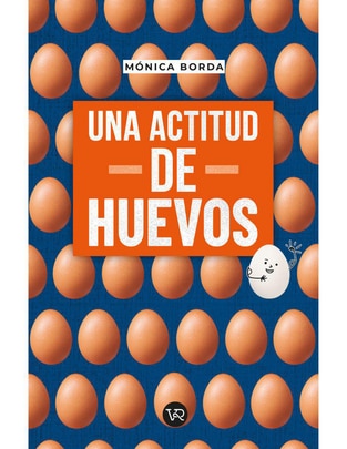 Libro Una Actitud de Huevos de Mónica Borda de Mónica Borda