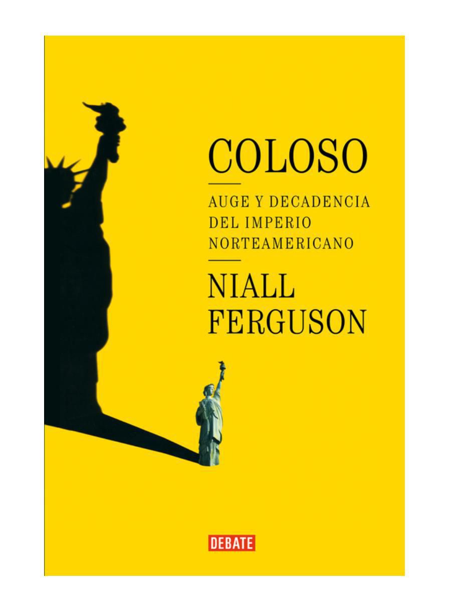 Libro Coloso. auge y decadencia del imperio americano de Ferguson, Niall Libro Coloso. auge y decadencia del imperio americano de Ferguson, Niall