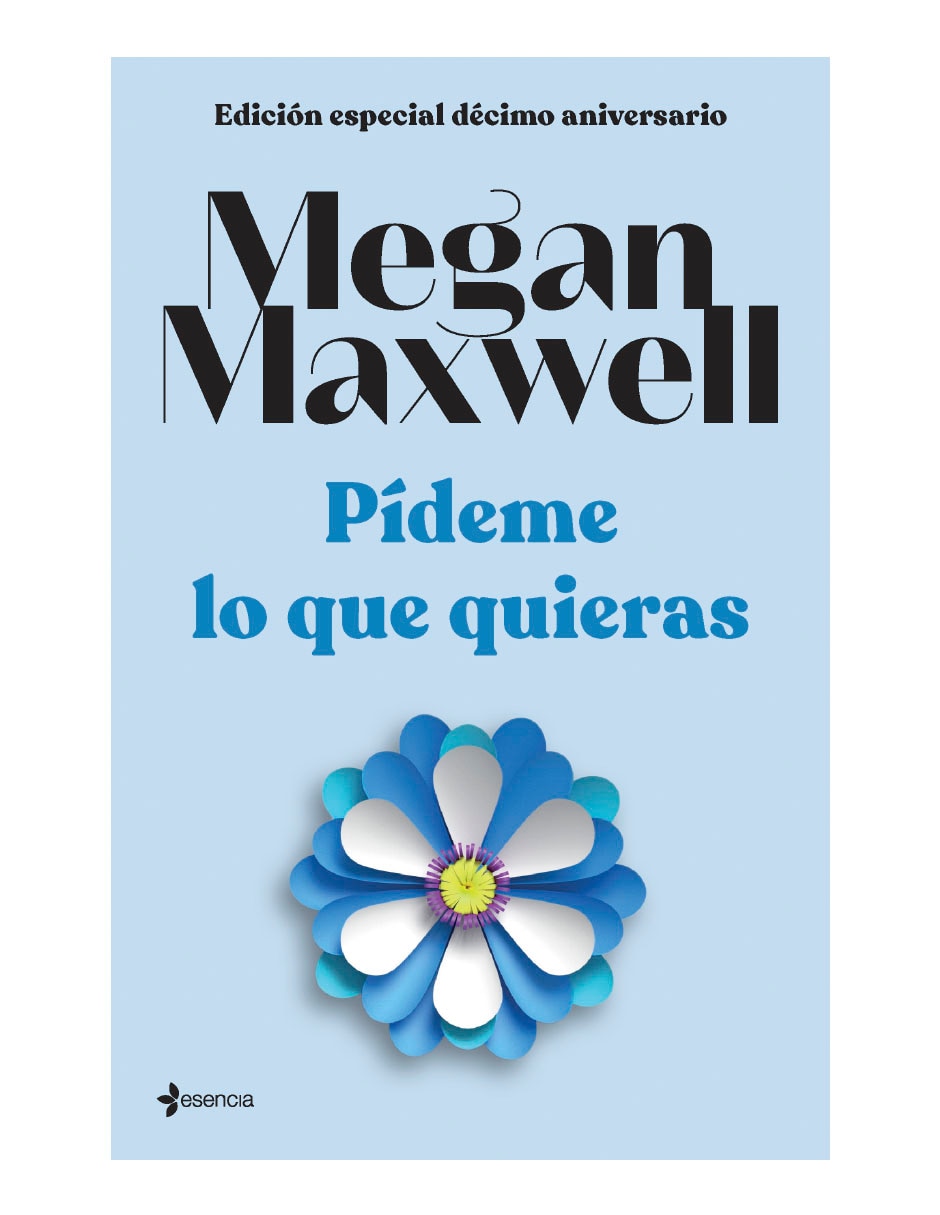 Libro Edicion especial decimo aniversario pideme lo que quieras de Megan Maxwell