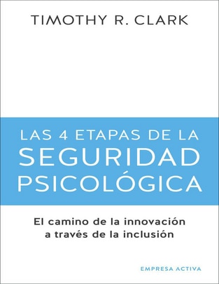 Libro Las 4 etapas de la seguridad psicológica de Timothy R. Clark