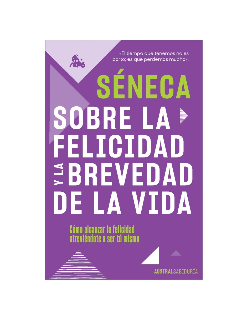 Libro Sobre la felicidad y la brevedad de la vida de Séneca