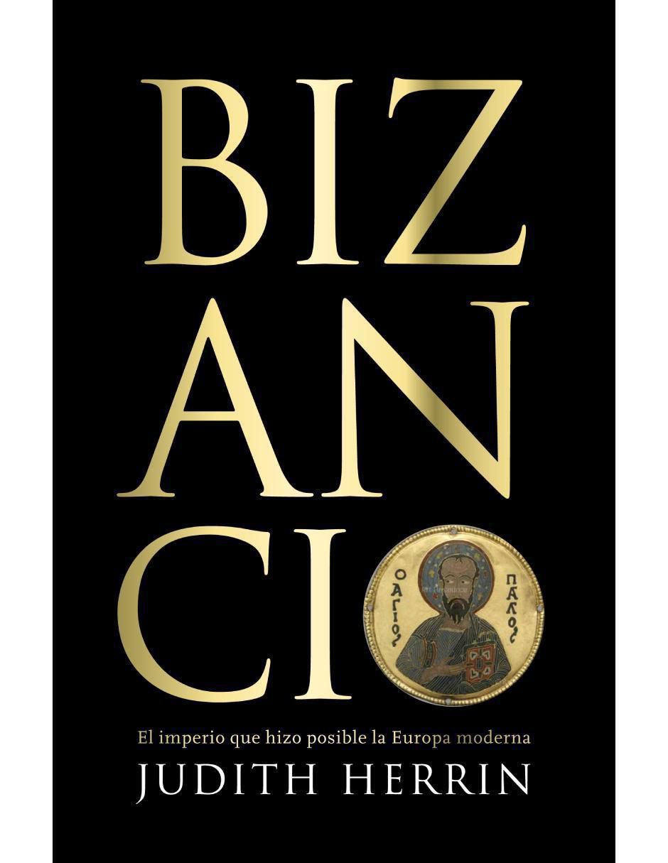 Libro Bizancio: el imperio que hizo posible la europa moderna de Judith Herrin Libro Bizancio: el imperio que hizo posible la europa moderna de Judith Herrin