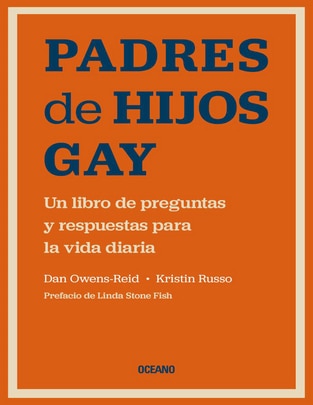 Padres de hijos gay. un libro de preguntas y respuestas para la vida diaria de Dan Owens-Reid / Kristin Russo