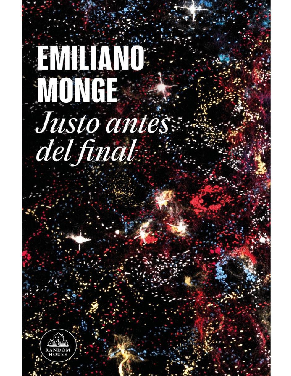 Libro Justo antes del final de Emiliano Monge Libro Justo antes del final de Emiliano Monge