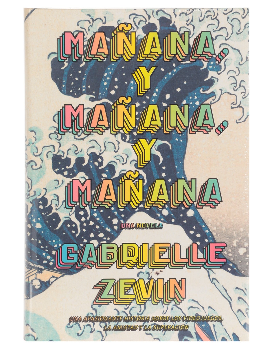 Libro Mañana y mañana y mañana de Gabrielle zevin Libro Mañana y mañana y mañana de Gabrielle zevin