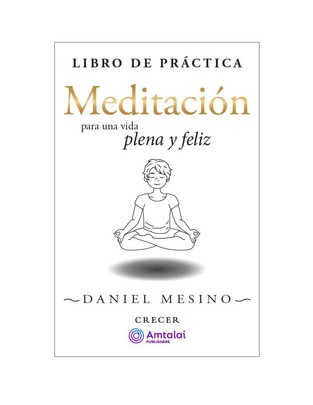 Libro Meditación para una vida plena y feliz de Daniel Mesino 1