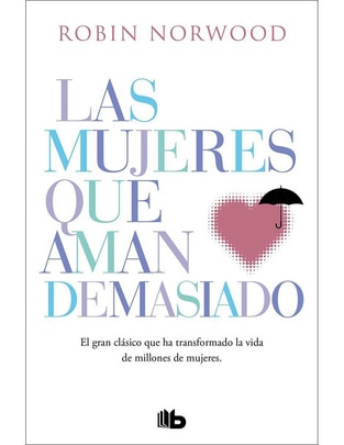 Libro Las mujeres que aman demasiado de Robin Norwood