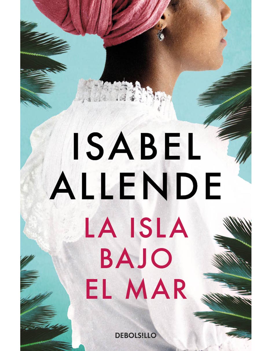 Libro La isla bajo el mar de Isabel Allende Libro La isla bajo el mar de Isabel Allende