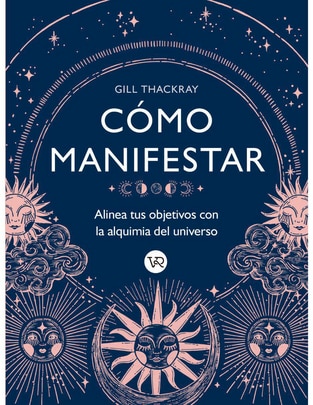 Libro Cómo manifestar de Gill Thackray