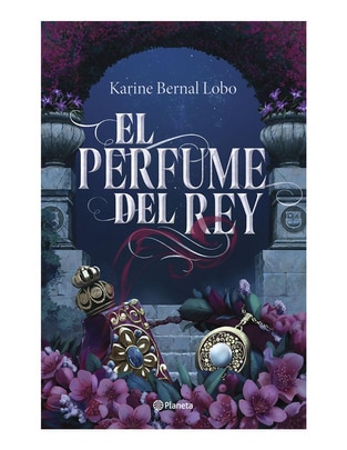 Libro El perfume del rey de Karine Bernal Lobo