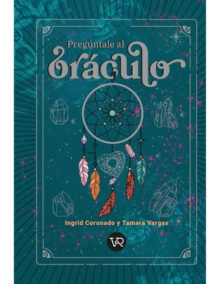 Libro Pregúntale al oráculo de Ingrid Coronado y Tamara Vargas