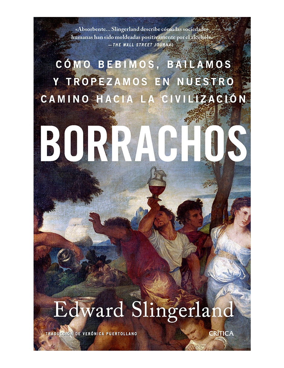 Libro Borrachos: cómo bebimos, bailamos y tropezamos de Edward Slingerland