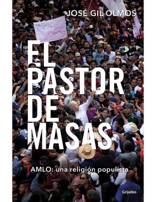Libro El Pastor de Masas de José Gil Olmos Libro El Pastor de Masas de José Gil Olmos