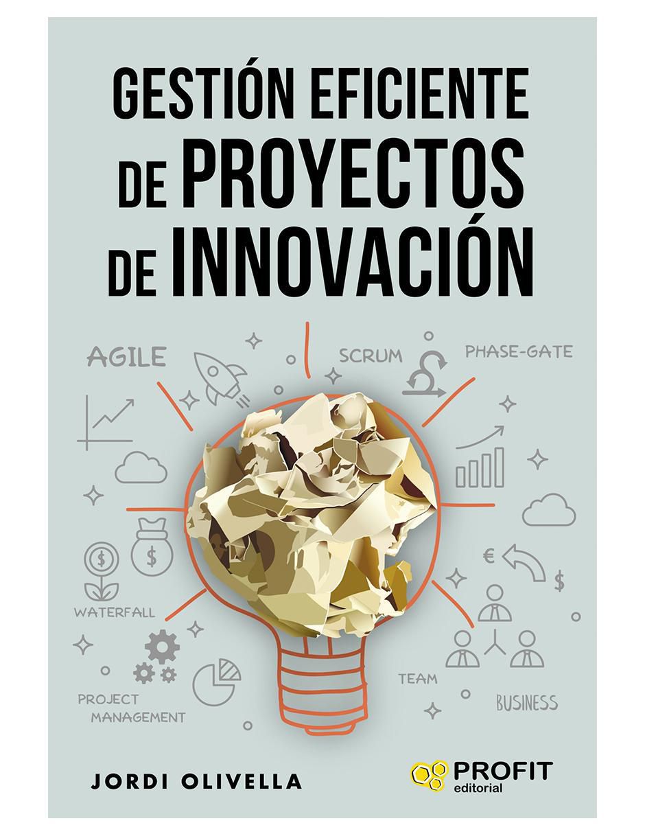 Libro Gestión eficiente de proyectos de innovación de Jordi Olivella Libro Gestión eficiente de proyectos de innovación de Jordi Olivella