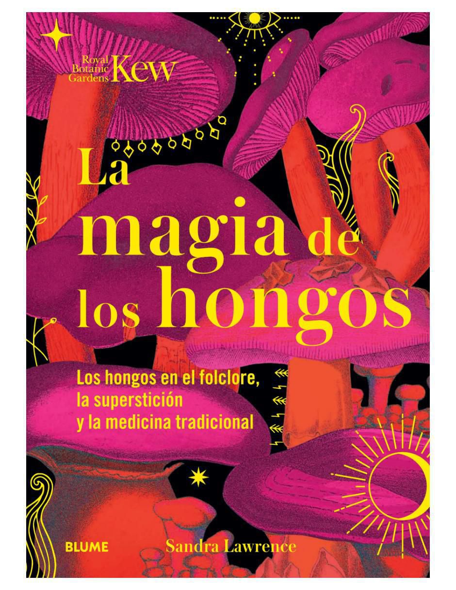 Libro La Magia de los Hongos de Sandra Lawrence / Royal Botanic Gardens Libro La Magia de los Hongos de Sandra Lawrence / Royal Botanic Gardens