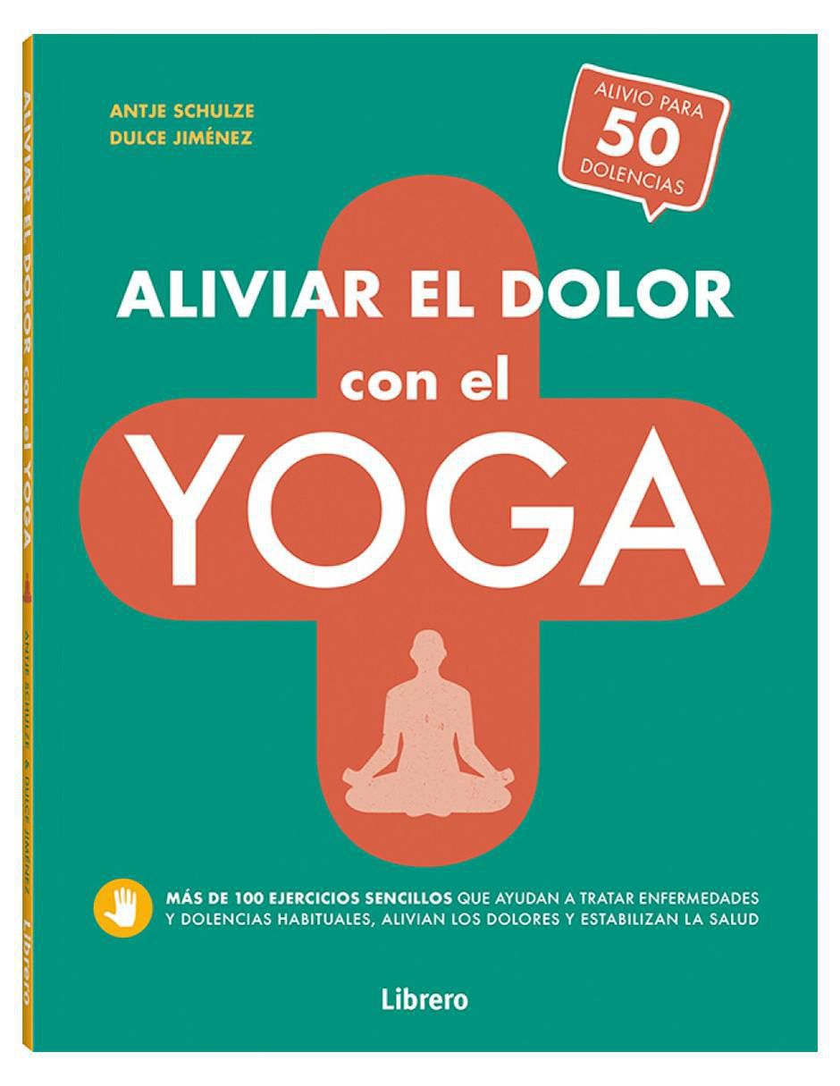 Libro Aliviar el Dolor con El Yoga de Antje Schulze / Dulce Jiménez 2