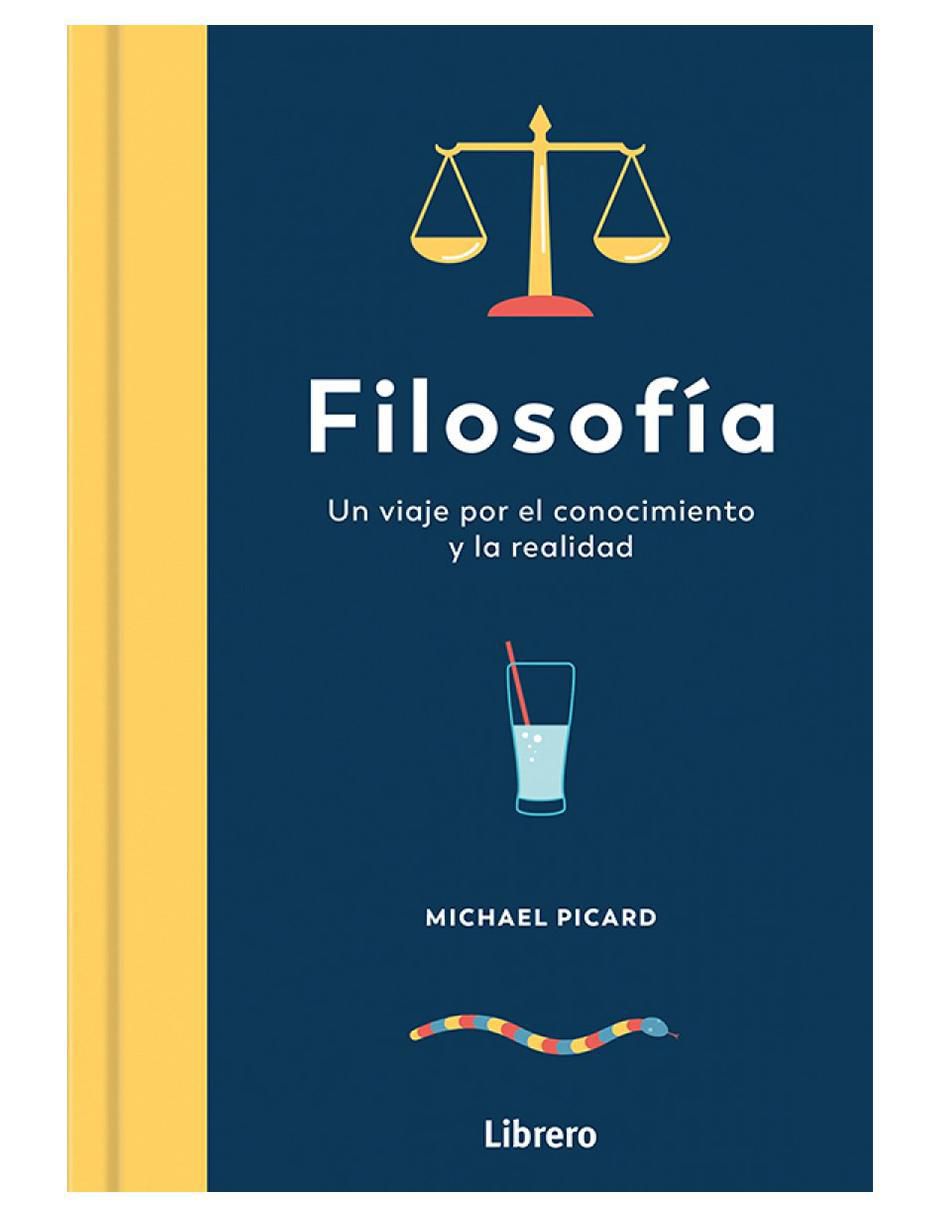 Libro Filosofía. Un viaje por el conocimiento y la realidad de Michael Picard