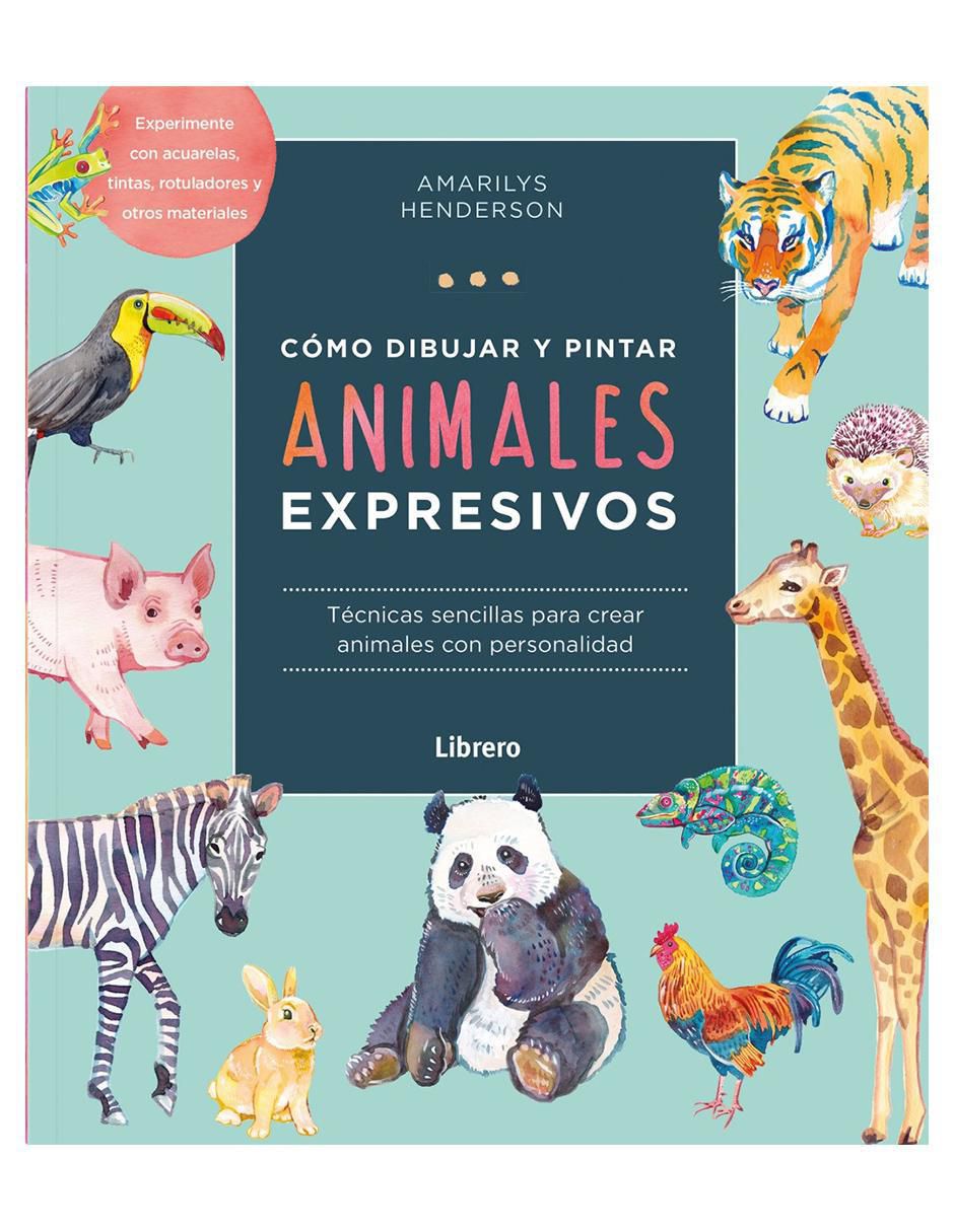 Libro Cómo Dibujar y Pintar Animales Expresivos de Amarilys Henderson Libro Cómo Dibujar y Pintar Animales Expresivos de Amarilys Henderson