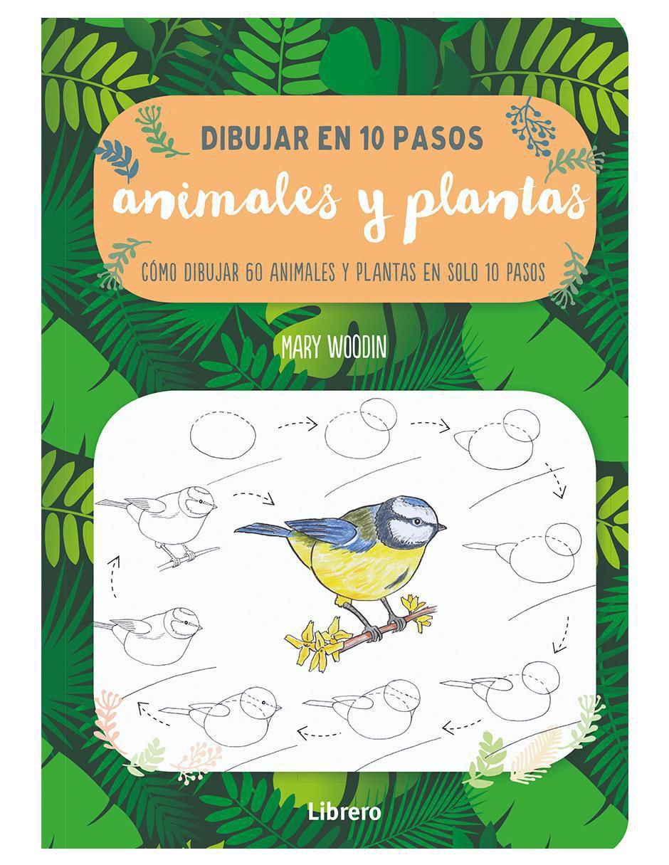 Libro Dibujar Animales y Plantas en 10 Pasos de Mary Woodin Libro Dibujar Animales y Plantas en 10 Pasos de Mary Woodin