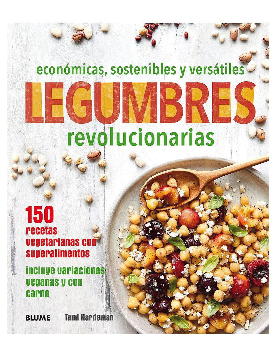 Libro Legumbres Revolucionarias 150 recetas vegetarianas con superalimentos de Tami Hardeman