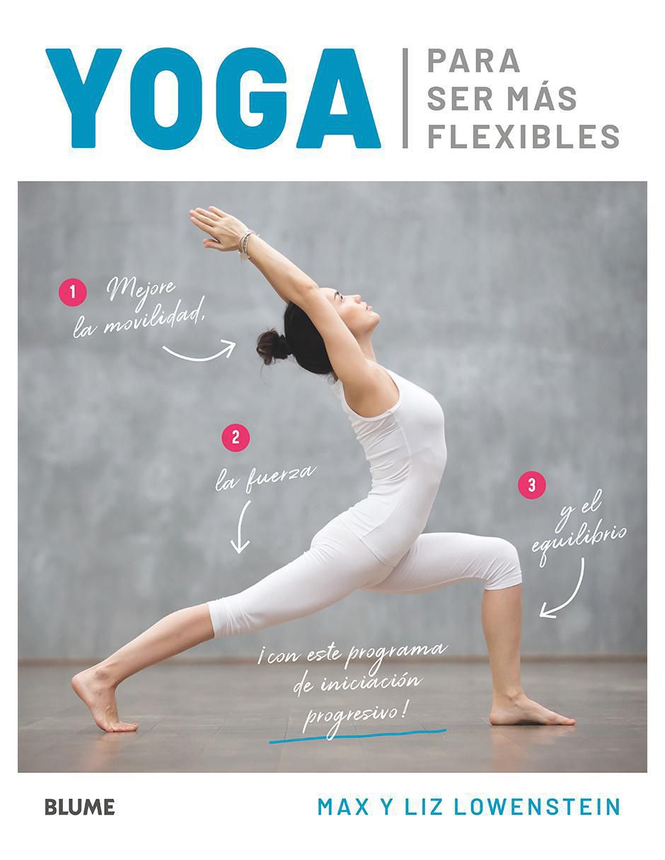 Libro Yoga para ser más Flexibles de Max Lowenstein y Liz Lowenstein