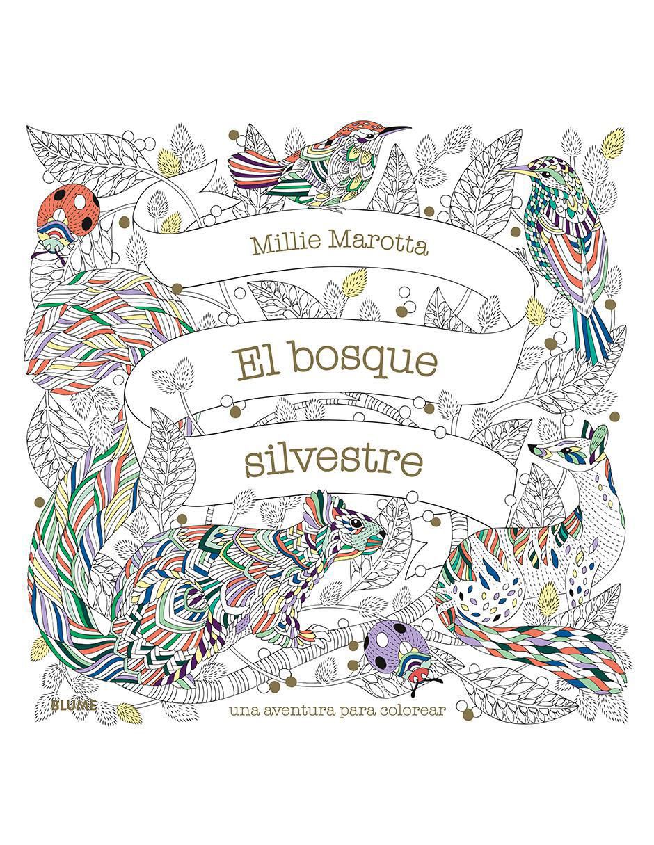 Libro El Bosque Silvestre: Una Aventura para Colorear de Millie Marotta