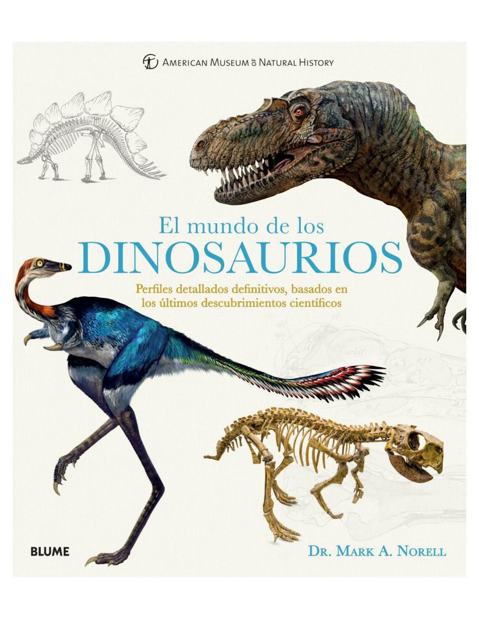 Libro El Mundo de los Dinosaurios de Dr. Mark A. Norell Libro El Mundo de los Dinosaurios de Dr. Mark A. Norell