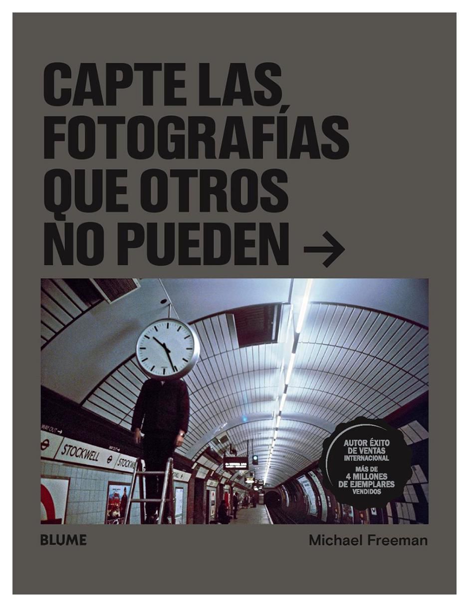 Libro Capte Las Fotografías Que Otros No Pueden de Michael Freeman Libro Capte Las Fotografías Que Otros No Pueden de Michael Freeman