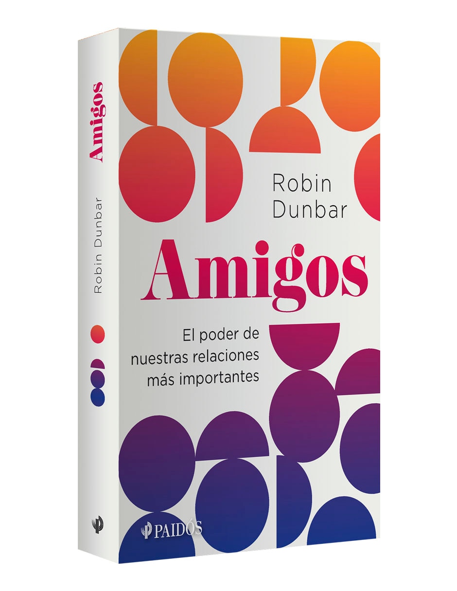 Libro Amigos: El poder de nuestras relaciones más importantes de Robin Dunbar
