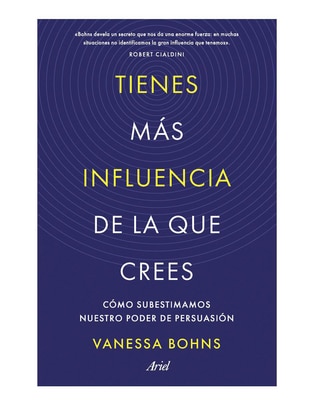 Libro Tienes Más Influencia de la Que Crees de Vanessa Bohns