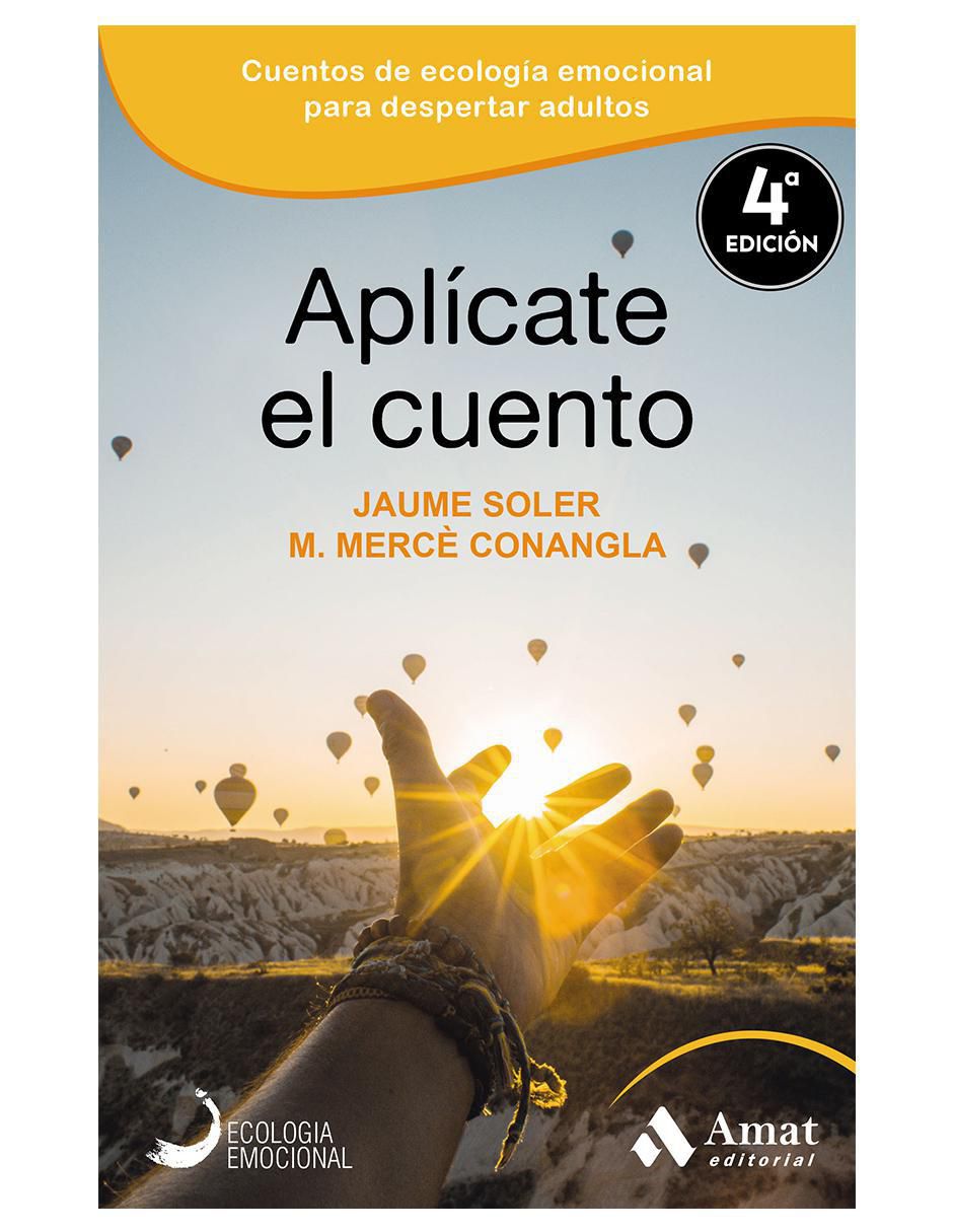 Libro Aplícate el cuento: Cuentos de ecología emocional de M. Mercè Conangla/ Jaume Soler Libro Aplícate el cuento: Cuentos de ecología emocional de M. Mercè Conangla/ Jaume Soler