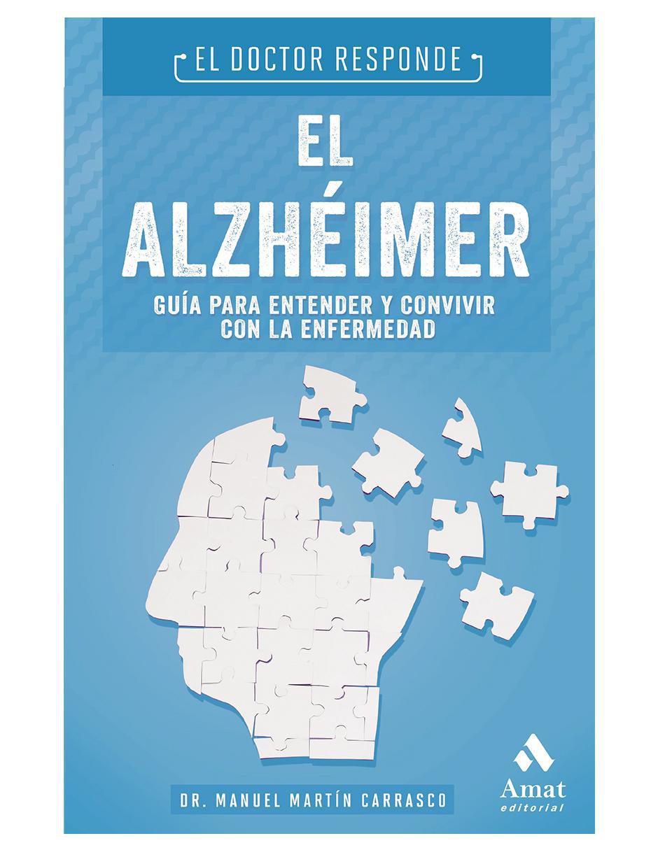 Libro El alzhéimer. Guía para entender y convivir con la enfermedad de Manuel Martín Carrasco Libro El alzhéimer. Guía para entender y convivir con la enfermedad de Manuel Martín Carrasco