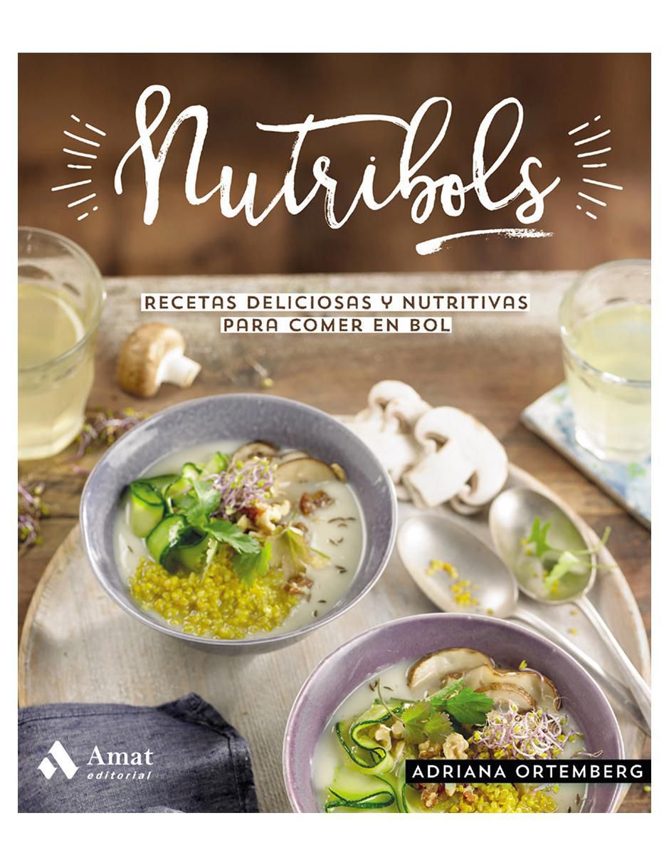 Libro Nutribols. Recetas deliciosas y nutritivas para comer en bol de Adriana Ortemberg Libro Nutribols. Recetas deliciosas y nutritivas para comer en bol de Adriana Ortemberg