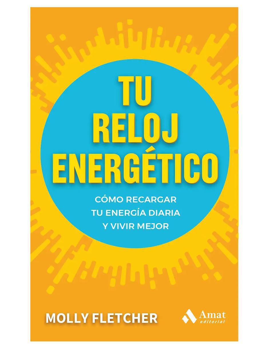 Libro Tu Reloj Energético: Cómo Recargar Tu Energía Diaria de Molly Fletcher