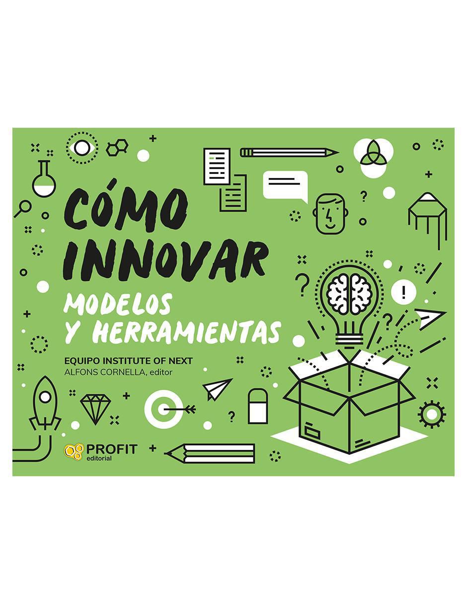 Libro Cómo Innovar: Modelos y Herramientas de Alfons Cornella Libro Cómo Innovar: Modelos y Herramientas de Alfons Cornella