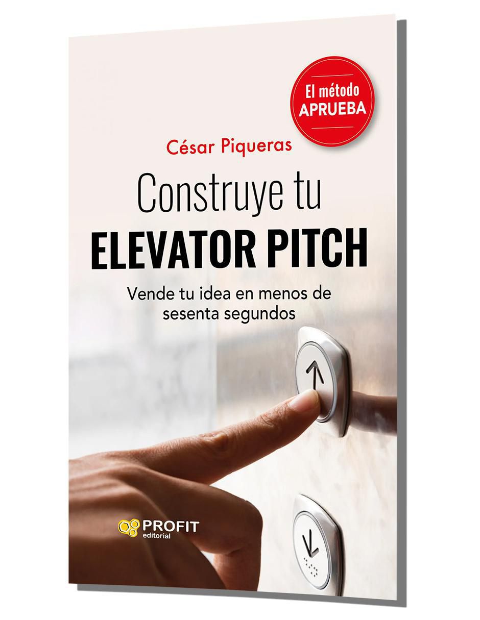 Libro Construye tu Elevator Pitch: Vende tu idea en menos de sesenta segundos de César Piqueras 2