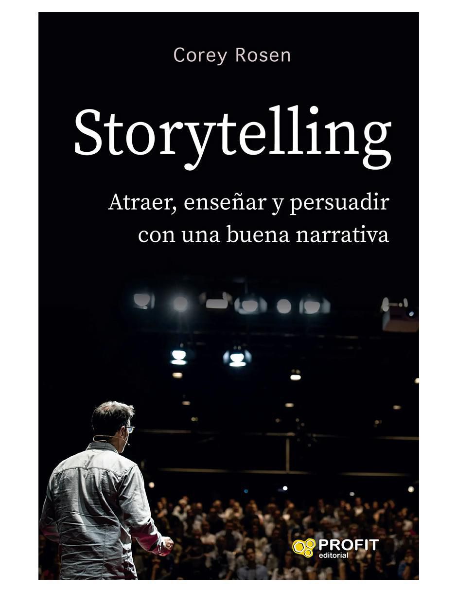 Libro Storytelling: Atraer, enseñar y persuadir con una buena narrativa de Corey Rosen