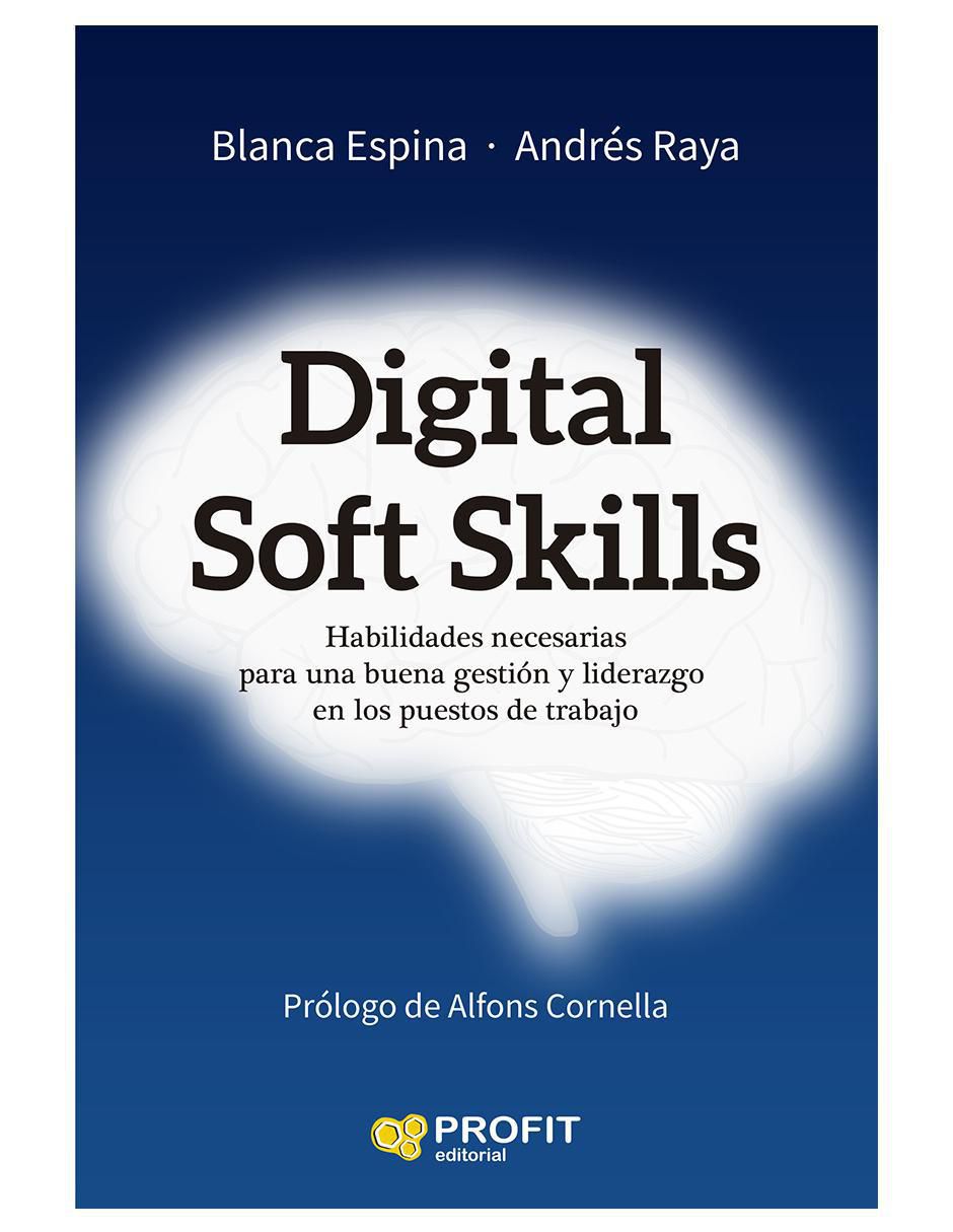 Libro Digital Soft Skills: Habilidades necesarias para una buena gestión y liderazgo en los puestos de trabajo de lanca Espina / Andrés Raya Libro Digital Soft Skills: Habilidades necesarias para una buena gestión y liderazgo en los puestos de trabajo de lanca Espina / Andrés Raya