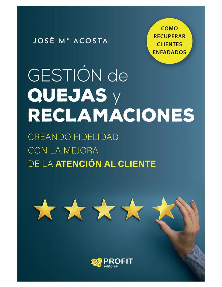 Libro Gestión de Quejas y Reclamaciones de José Ma. Acosta Libro Gestión de Quejas y Reclamaciones de José Ma. Acosta