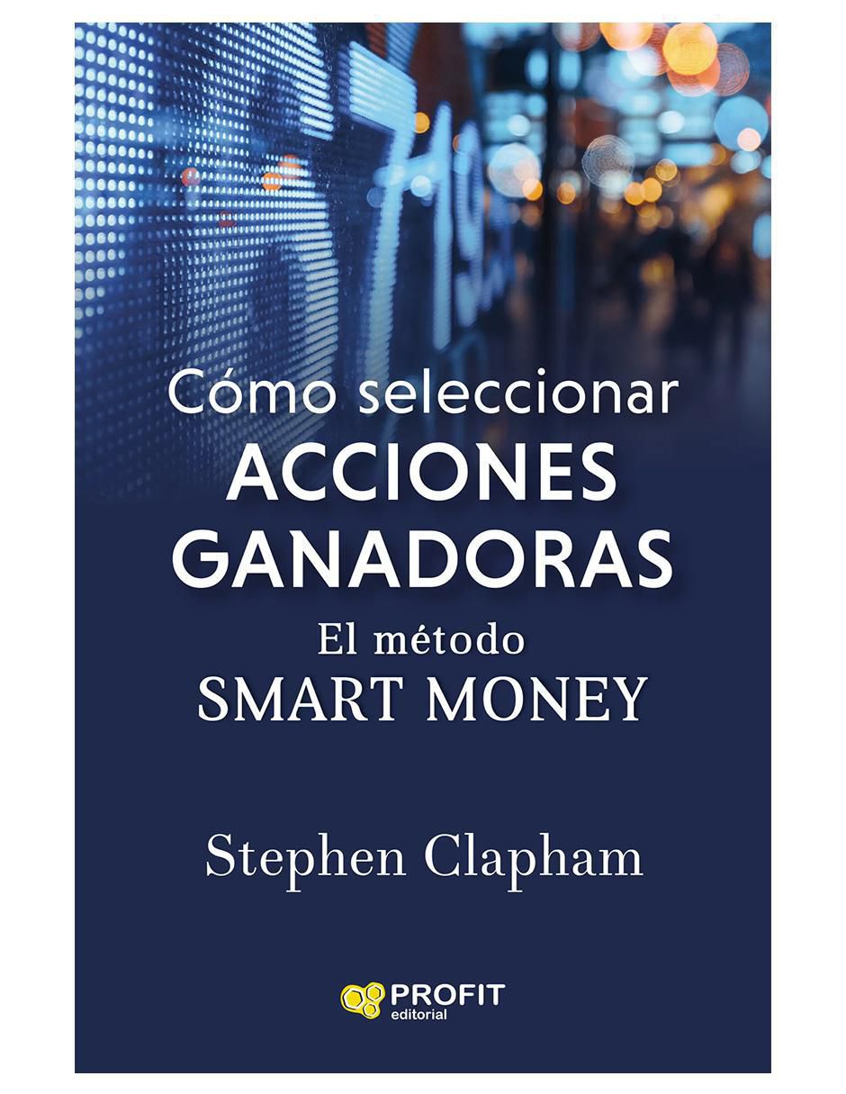 Libro Cómo seleccionar acciones ganadoras: El método Smart Money de Stephen Clapham