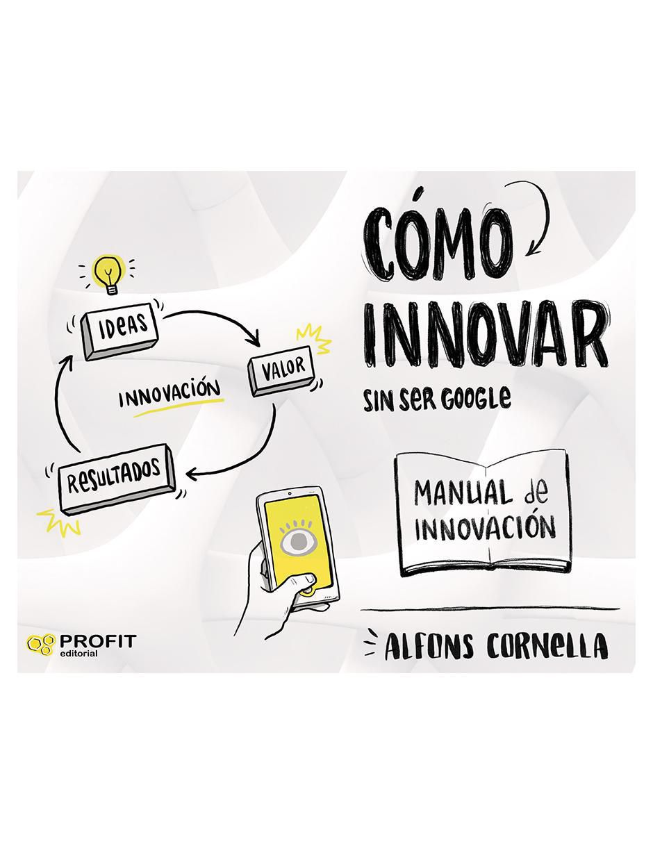 Libro Cómo innovar… sin ser Google de Alfons Cornella