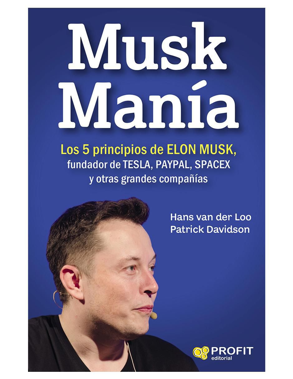 Libro Musk manía. Los 5 principios de Elon Musk de Hans Van Der Loo y Patrick Davidson Libro Musk manía. Los 5 principios de Elon Musk de Hans Van Der Loo y Patrick Davidson
