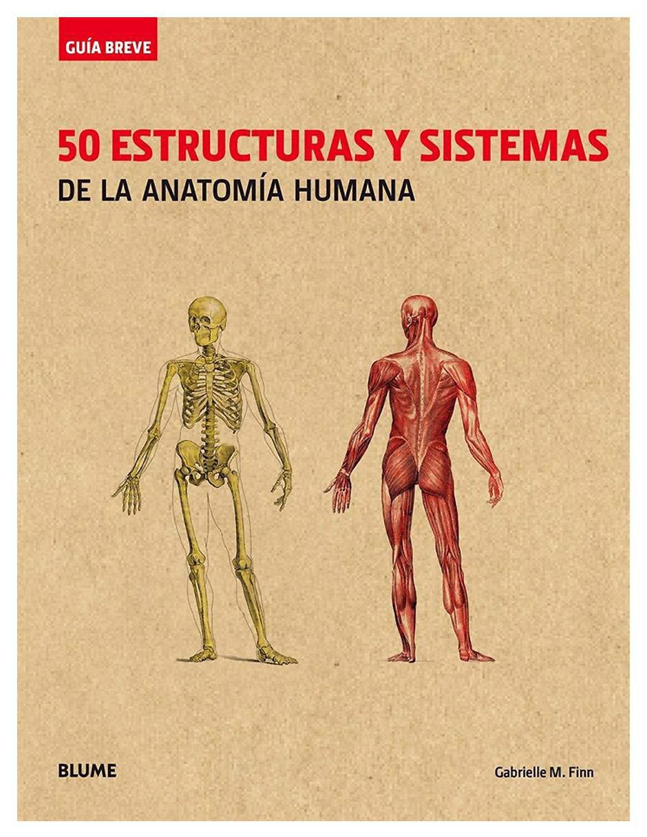 Libro 50 Estructuras y Sistemas de La Anatomía Humana de Gabrielle M. Finn
