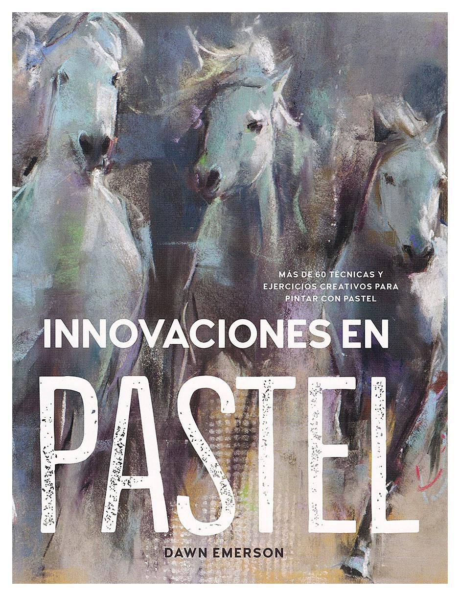 Libro Innovaciones en pastel: Más de 60 técnicas y ejercicios de Dawn Emerson
