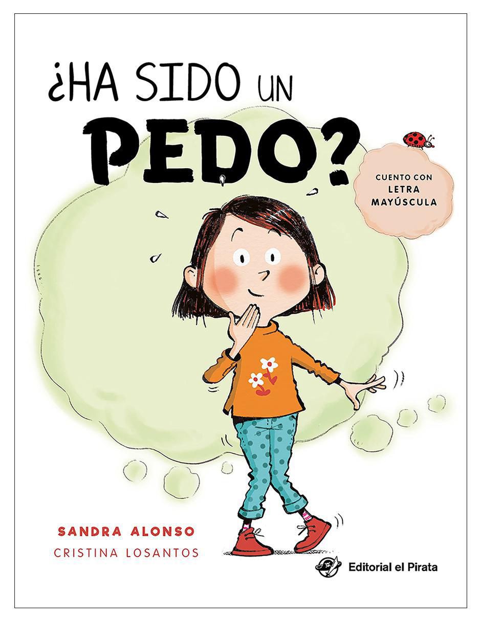 Libro ¿Ha sido un pedo? de Sandra Alonso y Cristina Losantos Libro ¿Ha sido un pedo? de Sandra Alonso y Cristina Losantos