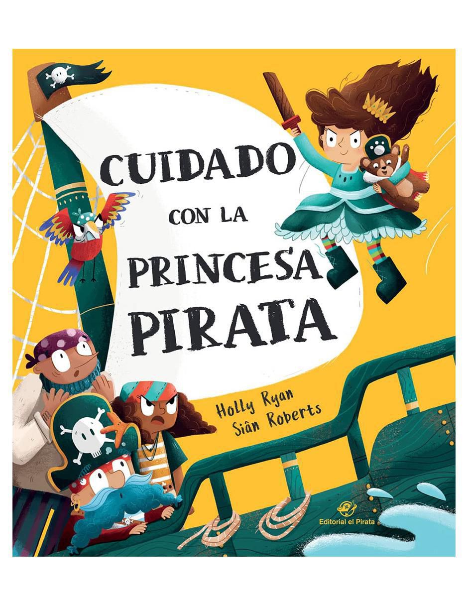 Libro Cuidado con la princesa pirata de Holly Ryan y Siân Roberts