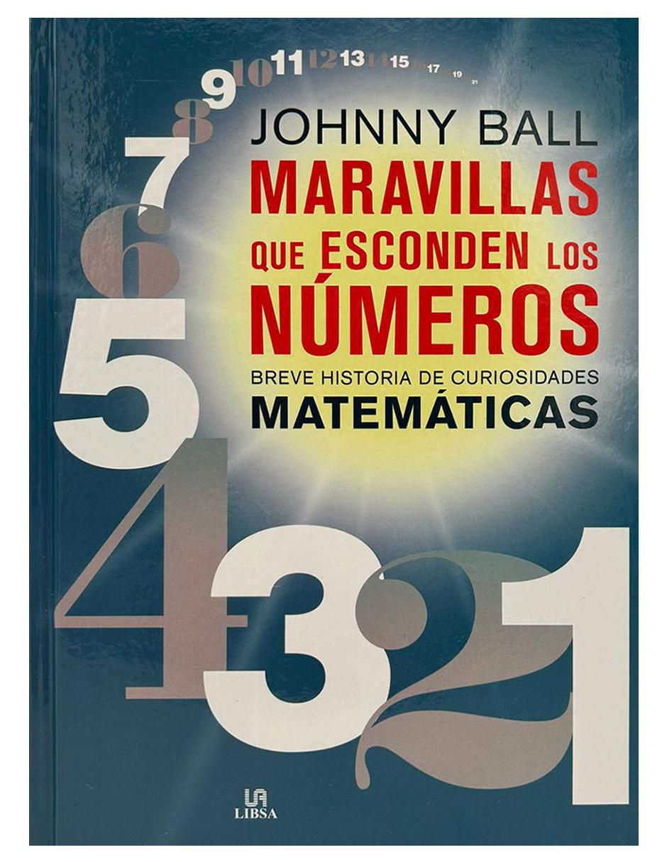 Libro Maravillas que Esconden los Números. Breve historia de las Matemáticas de Johnny Ball