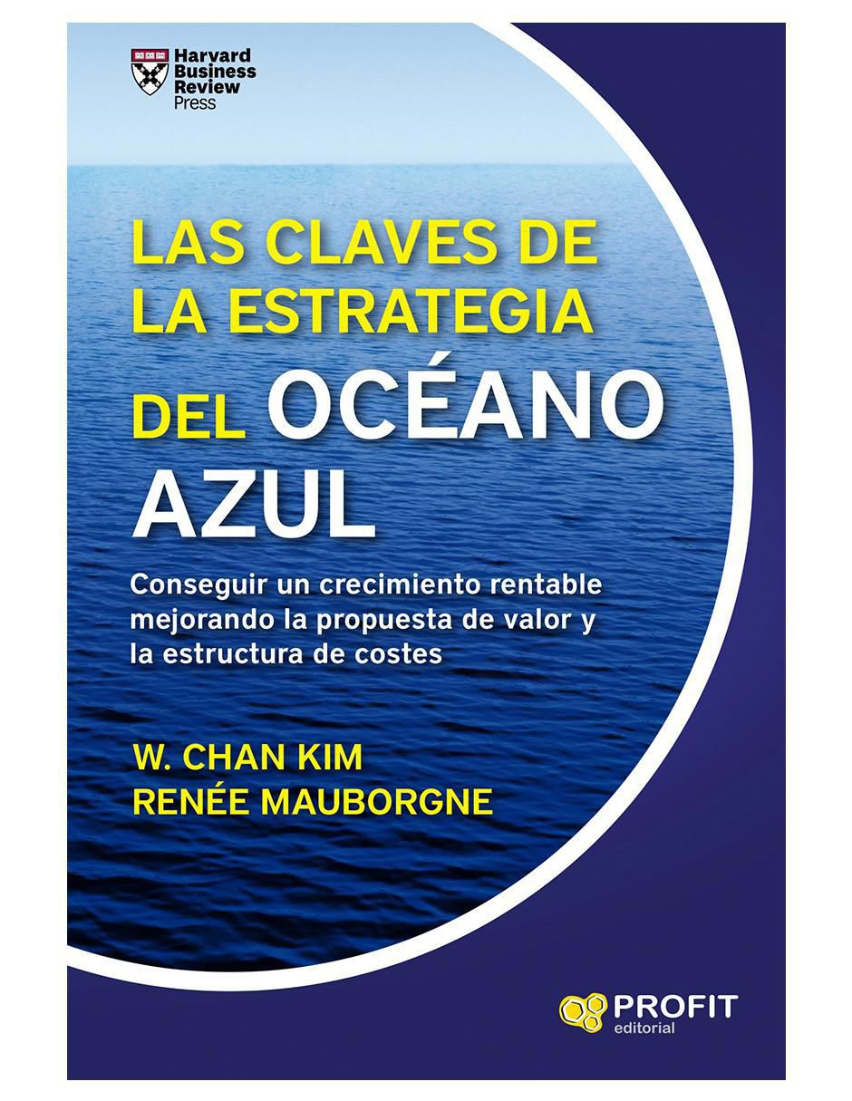 Libro Las claves de la estrategia del océano azul de W. Chan Kim/ Renée Mauborgne