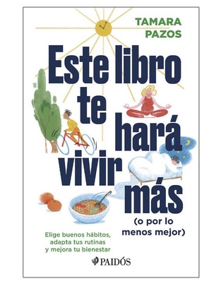 Libro Este libro te hará vivir más (o por lo menos mejor) de Tamara Pazos Libro Este libro te hará vivir más (o por lo menos mejor) de Tamara Pazos